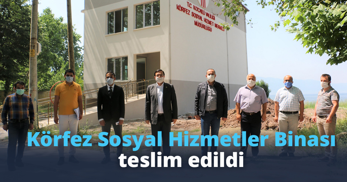Körfez Sosyal Hizmetler Merkezi Müdürlüğü Binası Teslim Edildi