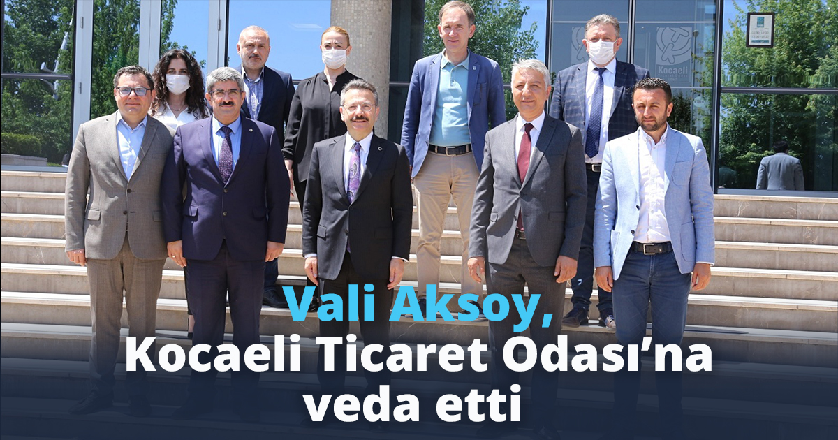 Vali Aksoy, Kocaeli Ticaret Odası’na veda etti 