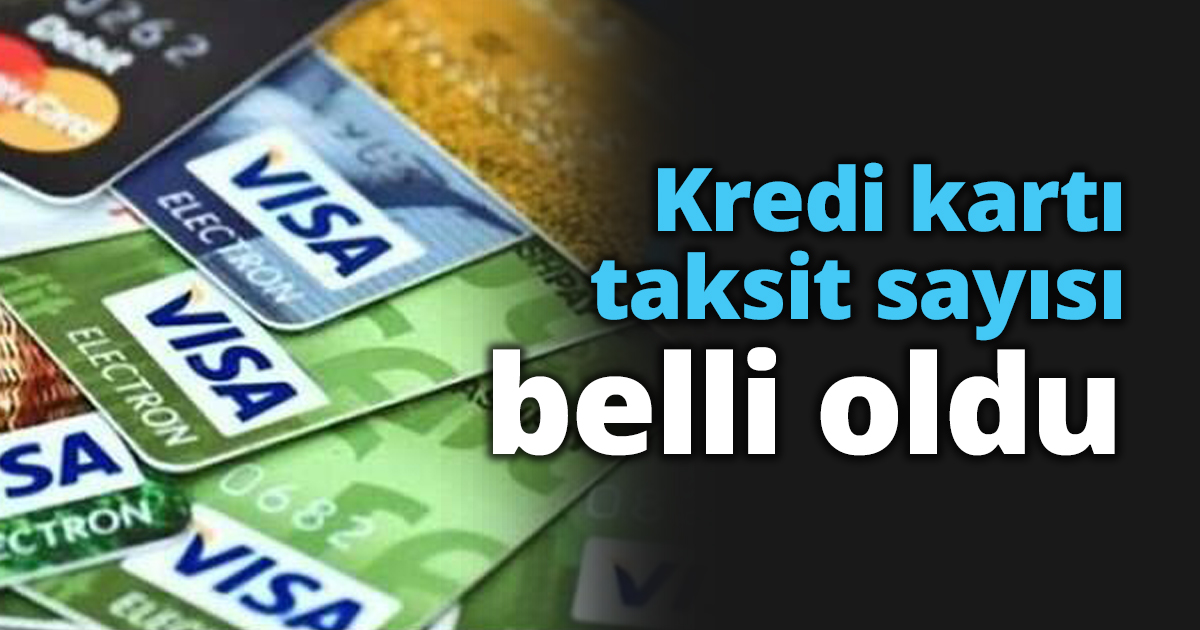 Kredi kartı taksit sayısı belli oldu
