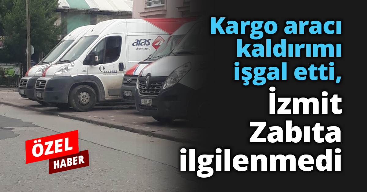 Kargo aracı kaldırımı işgal etti, İzmit Zabıta ilgilenmedi