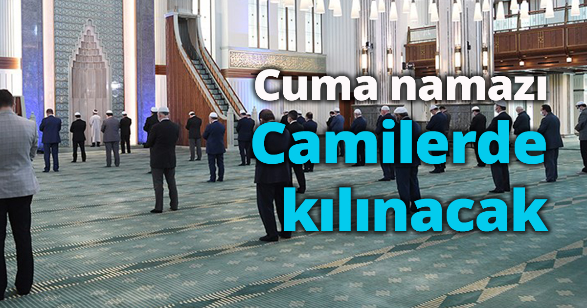 Cuma namazı camilerde kılınacak 