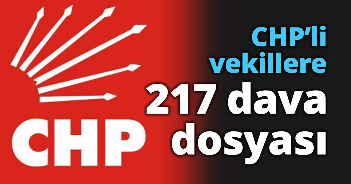 CHP’li vekillere 217 dava dosyası