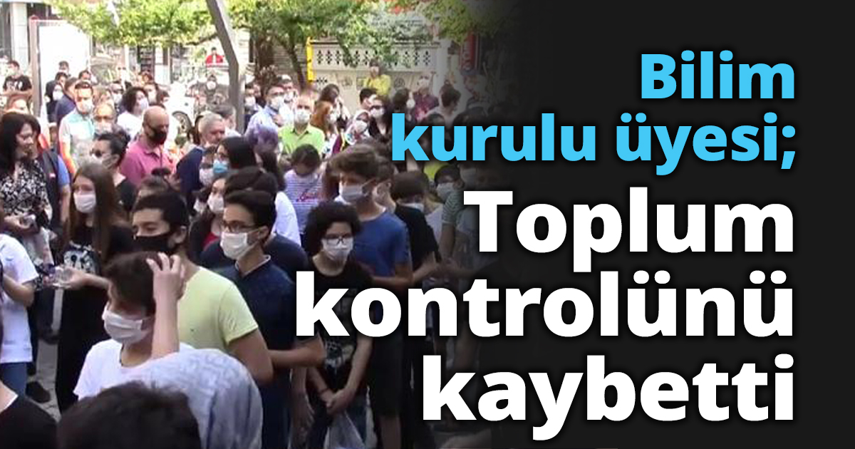Bilim kurulu üyesi; Toplum kontrolünü kaybetti