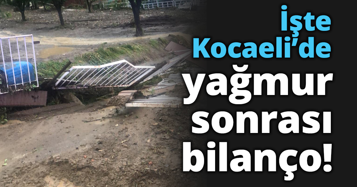 İşte Kocaeli’de yağmur sonrası bilanço!