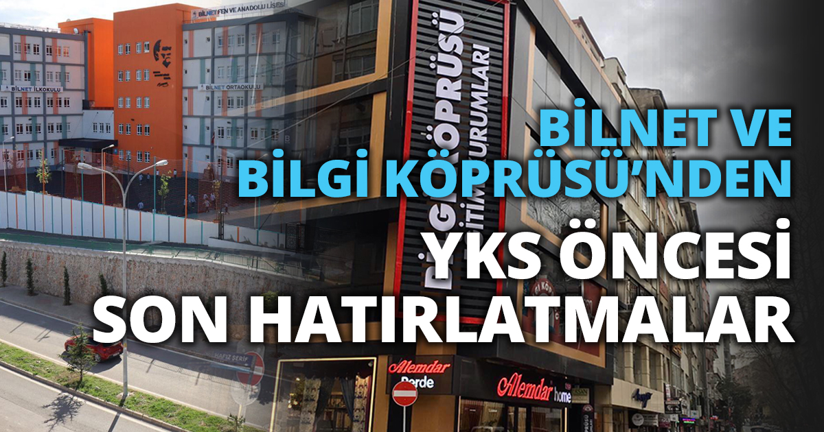 BİLNET VE BİLGİ KÖPRÜSÜ’NDEN YKS ÖNCESİ SON HATIRLATMALAR