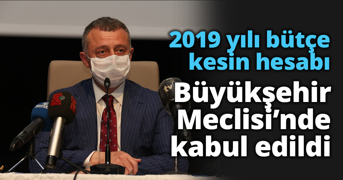 2019 yılı bütçe kesin hesabı Büyükşehir Meclisi’nde kabul edildi