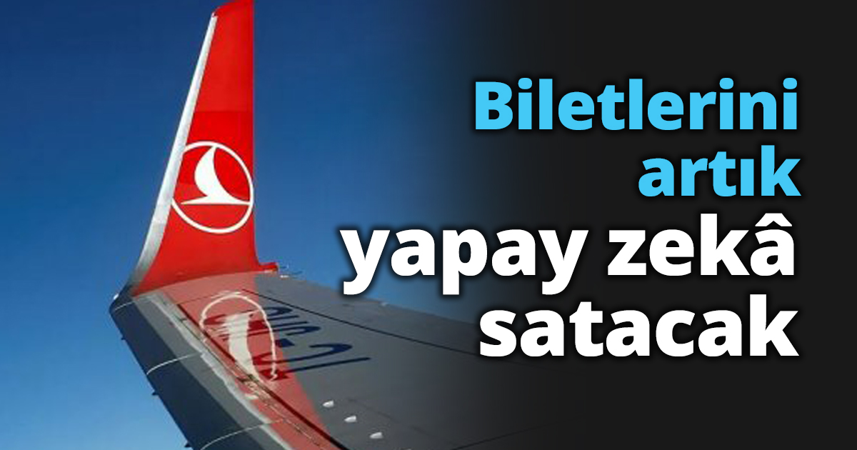 Biletlerini artık yapay zekâ satacak