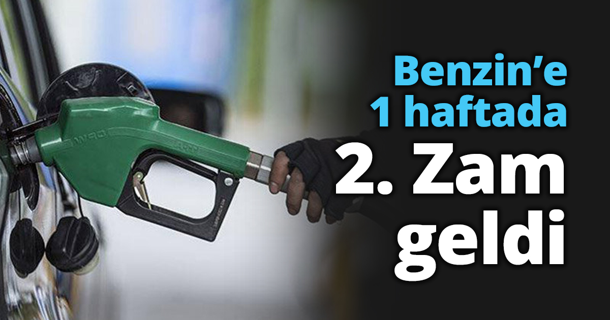 Benzin’e 1 haftada 2. Zam geldi