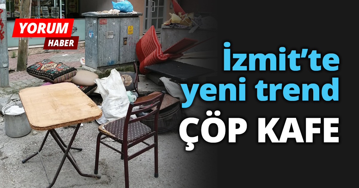 İzmit'te yeni trend ÇÖP KAFE