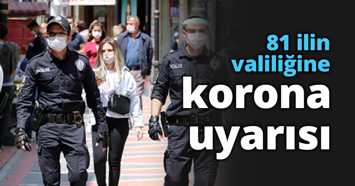 81 ilin valiliğine korona uyarısı