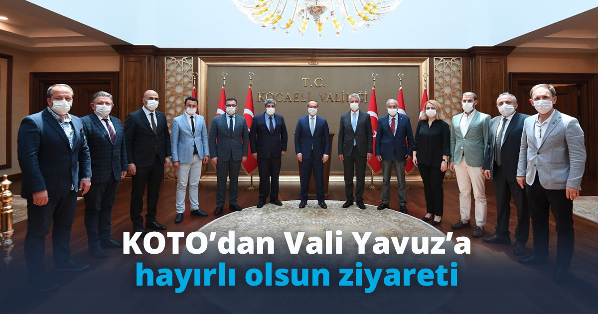 KOTO’dan Vali Yavuz’a hayırlı olsun ziyareti