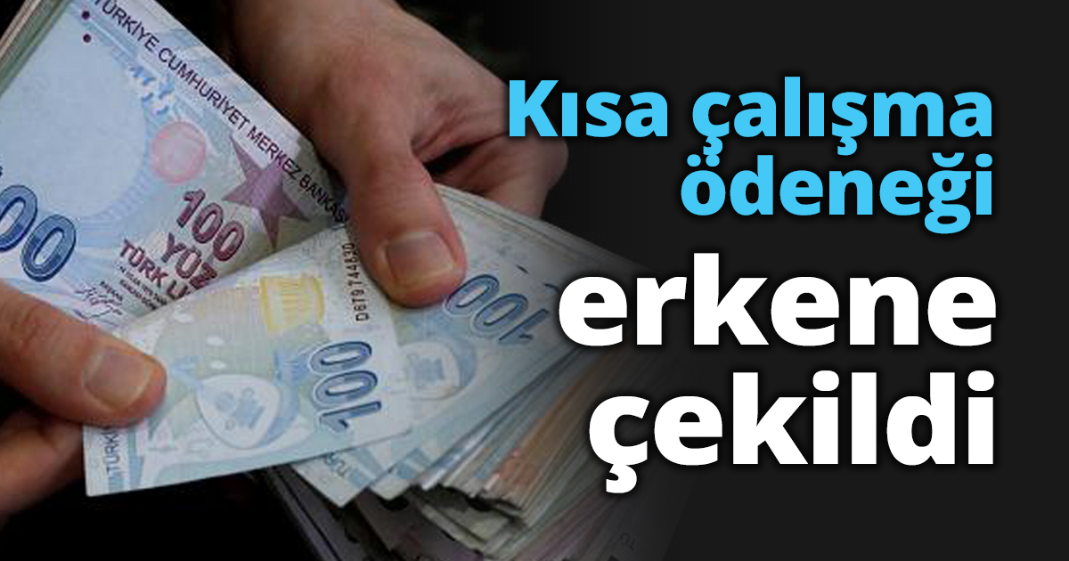 Kısa çalışma ödeneği erkene çekildi