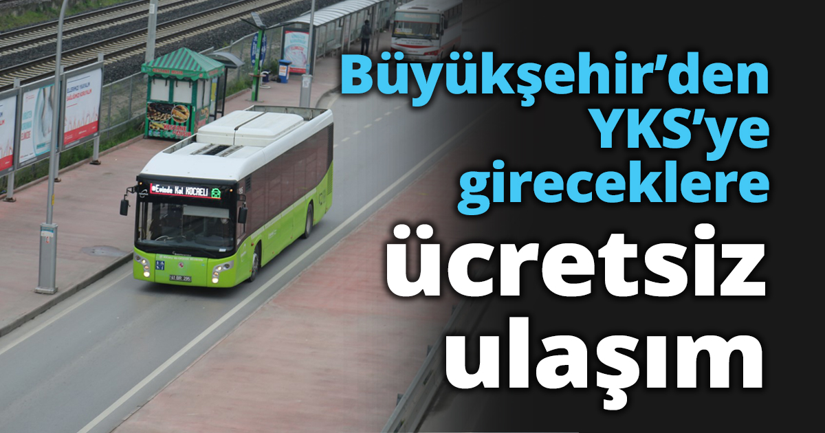 Büyükşehir’den YKS’ye gireceklere ücretsiz ulaşım