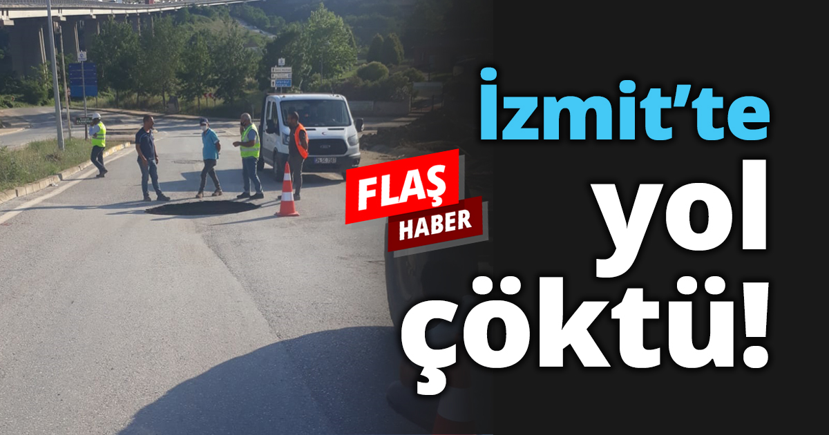 İzmit’te yol çöktü!