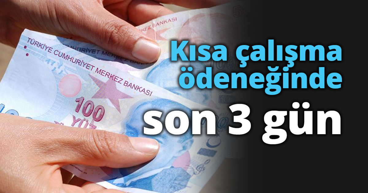 Kısa çalışma ödeneğinde son 3 gün