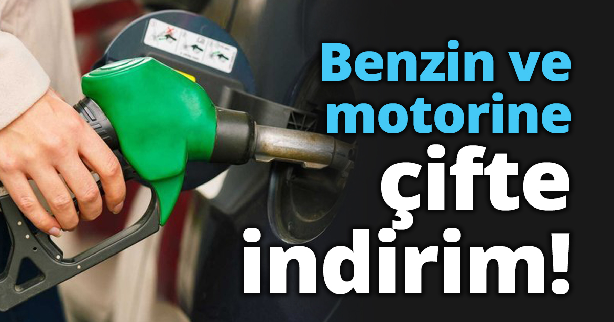 Benzin ve motorine çifte indirim!