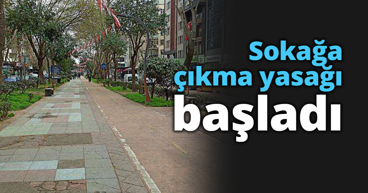 Sokağa çıkma yasağı başladı