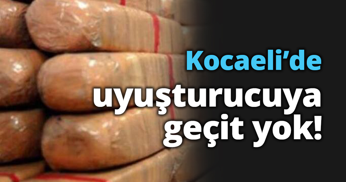 Kocaeli’de uyuşturucuya geçit yok!