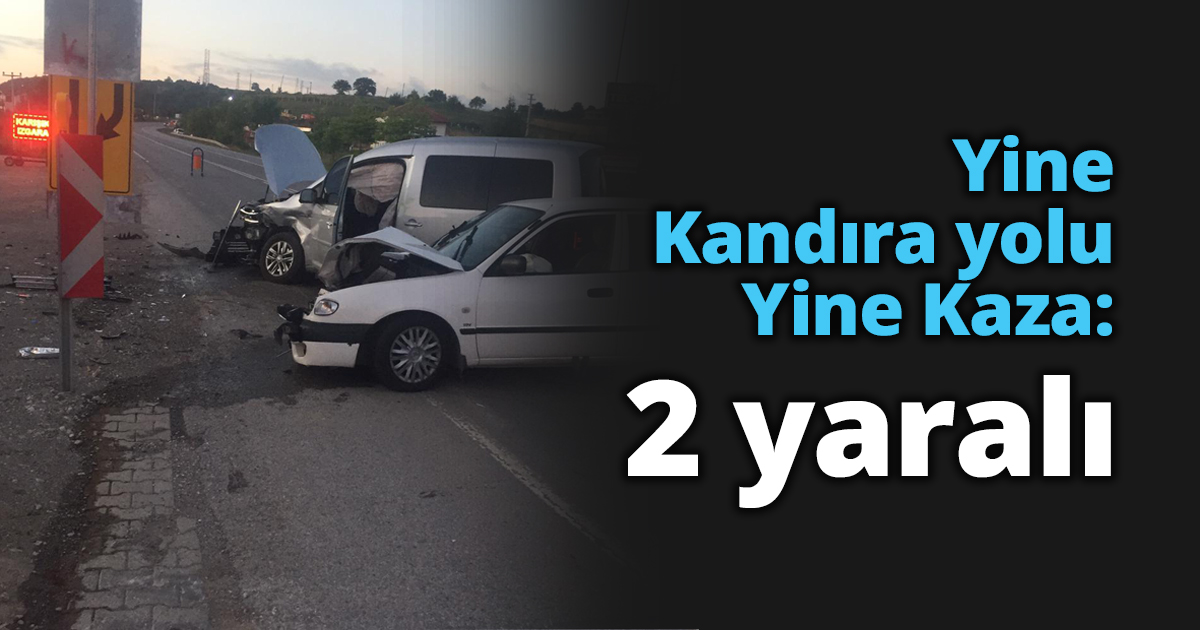 Yine Kandıra yolu Yine Kaza: 2 yaralı