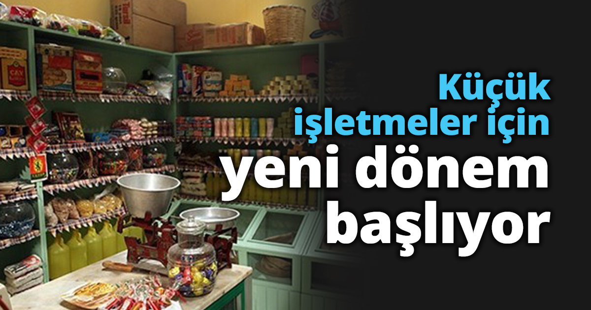 Küçük işletmeler için yeni dönem başlıyor
