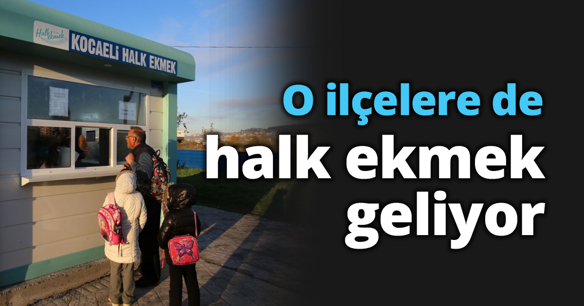 O ilçelere de halk ekmek geliyor