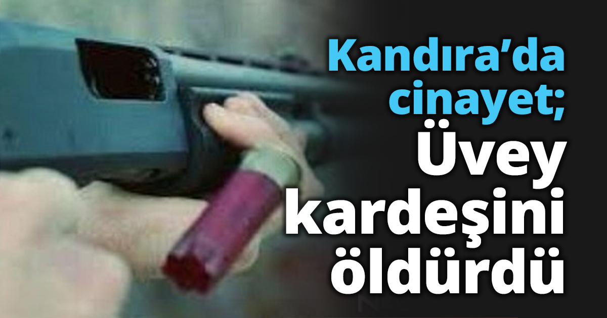 Kandıra’da cinayet; Üvey kardeşini öldürdü