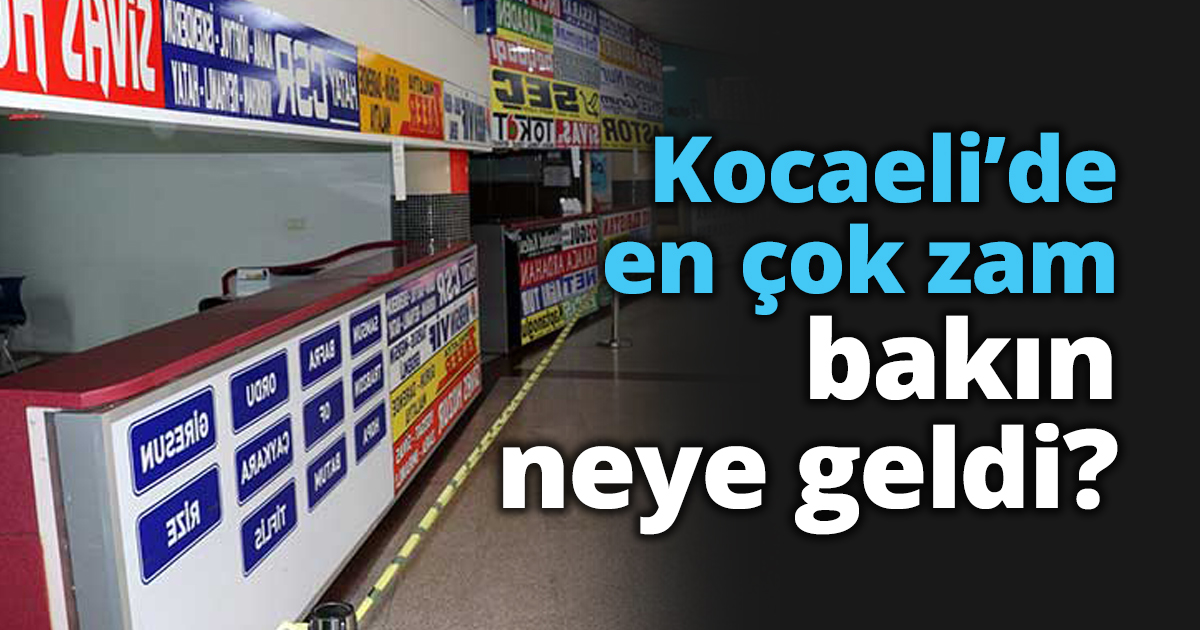 Kocaeli’de en çok zam bakın neye geldi?