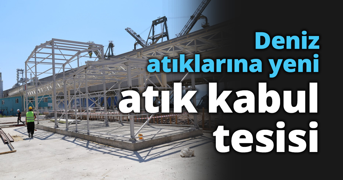 Deniz atıklarına yeni atık kabul tesisi
