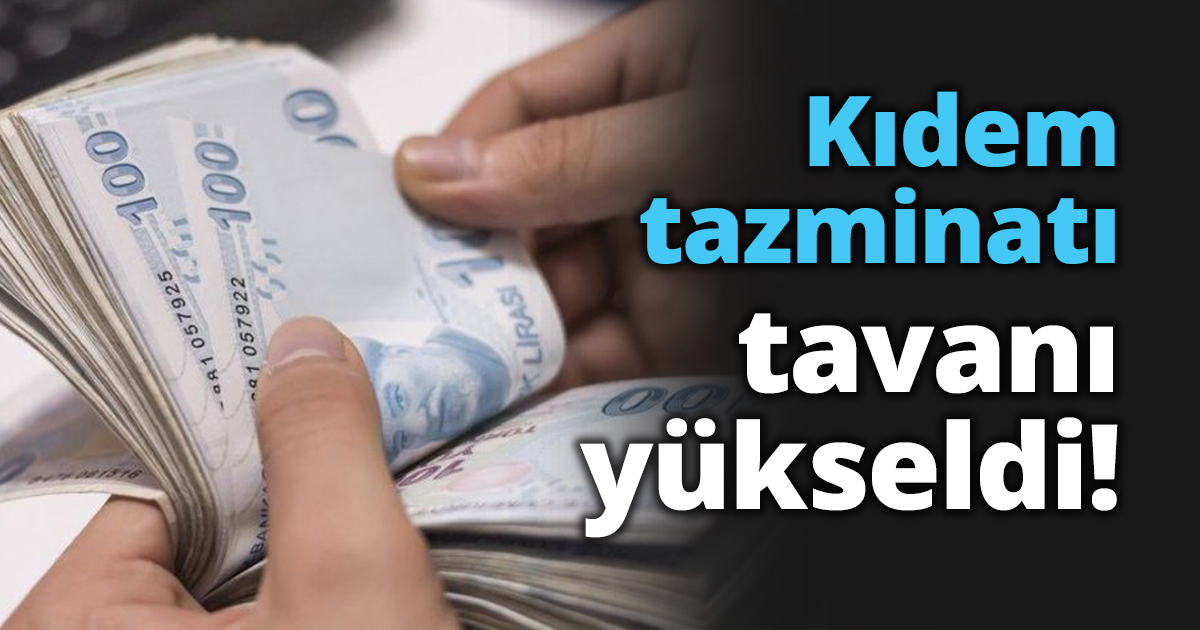 Kıdem tazminatı tavanı yükseldi!