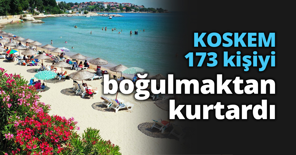 KOSKEM 173 kişiyi boğulmaktan kurtardı