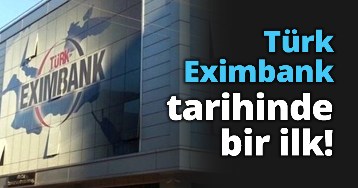 Türk Eximbank tarihinde bir ilk!