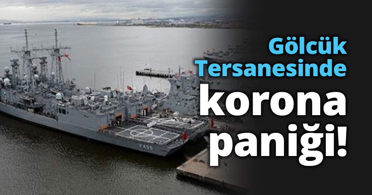 Gölcük Tersanesinde korona paniği!