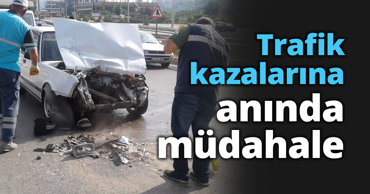 Trafik kazalarına anında müdahale