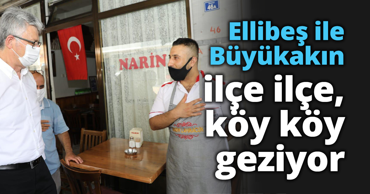 Ellibeş ile Büyükakın ilçe ilçe, köy köy geziyor