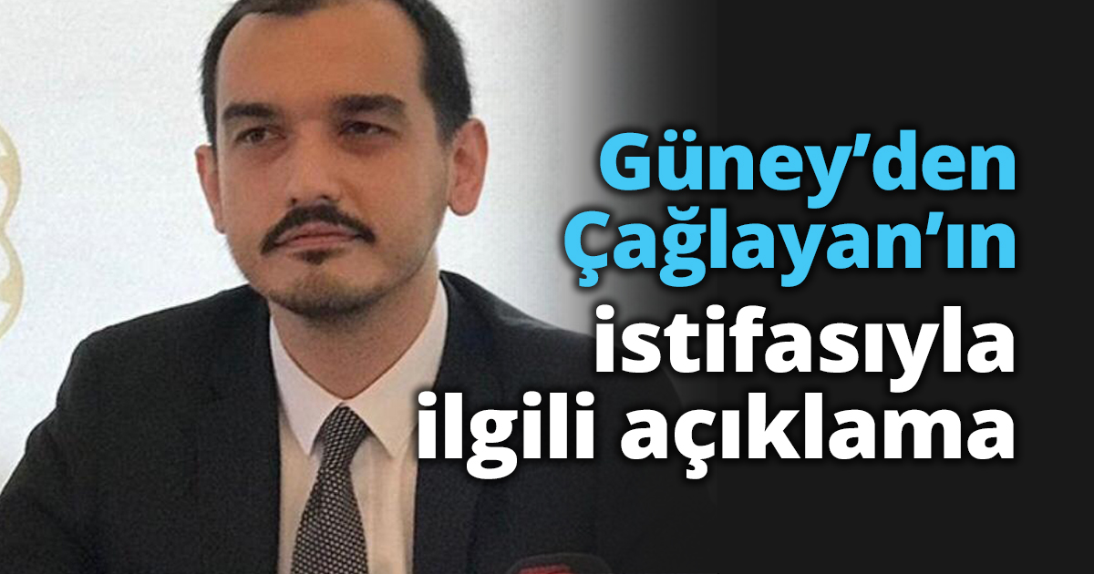 Güney’den Çağlayan’ın istifasıyla ilgili açıklama