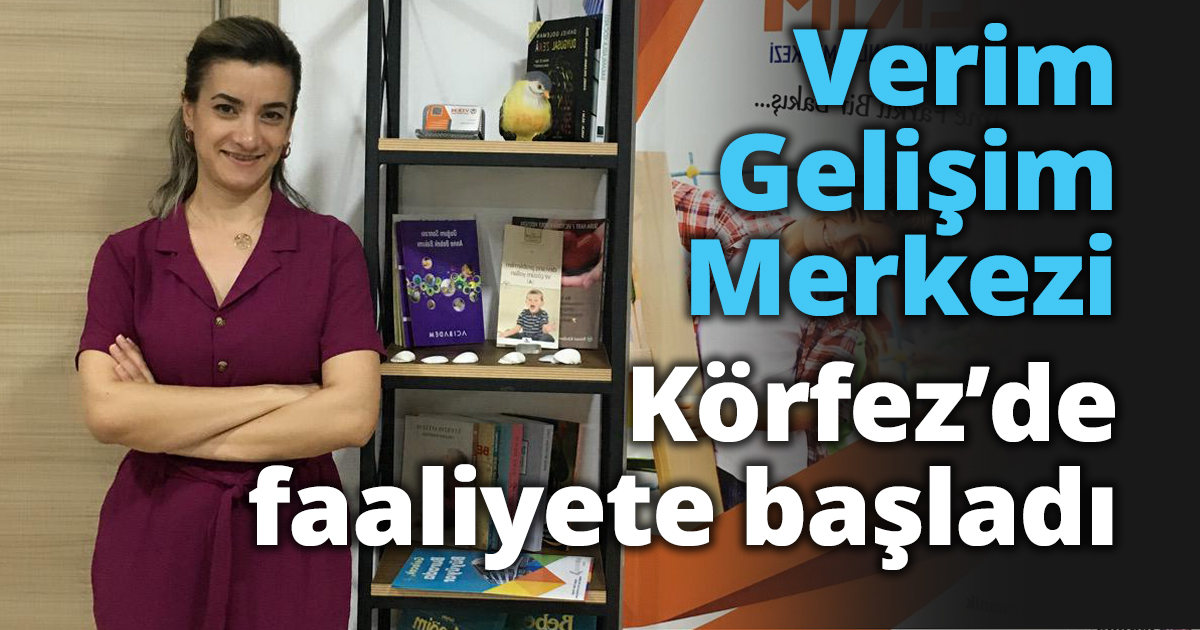Verim Gelişim Merkezi Körfez’de faaliyete başladı