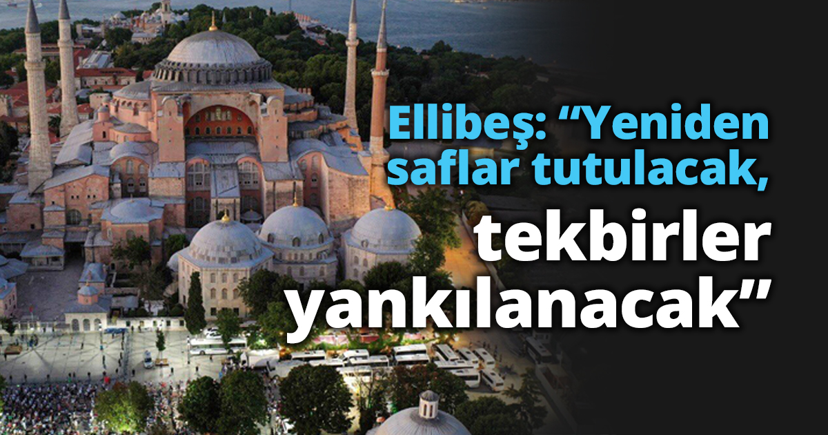 Ellibeş: “Yeniden saflar tutulacak, tekbirler yankılanacak”