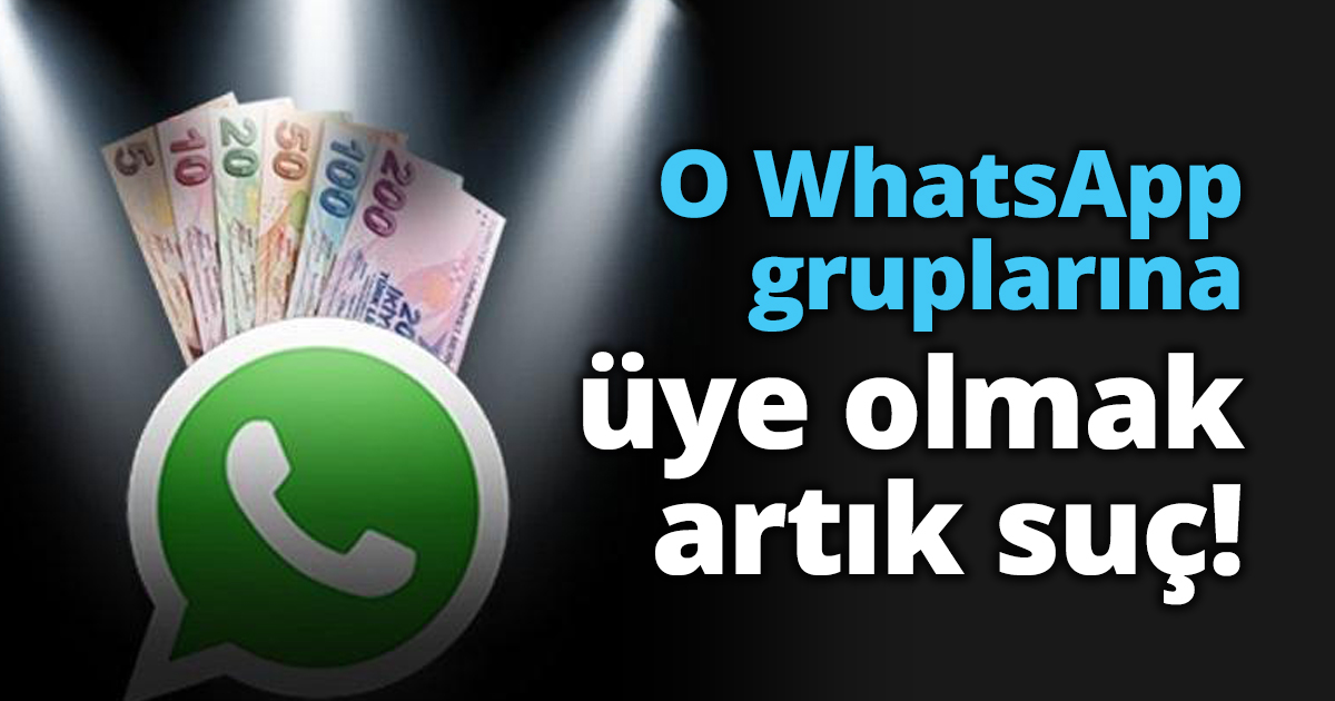 O WhatsApp gruplarına üye olmak artık suç!