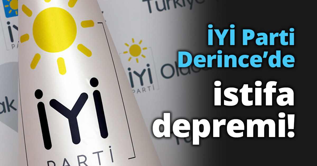 İYİ Parti Derince’de istifa depremi!