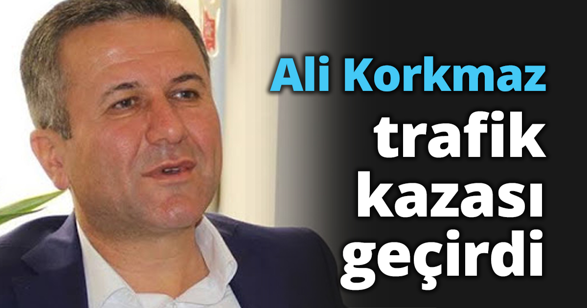Ali Korkmaz trafik kazası geçirdi
