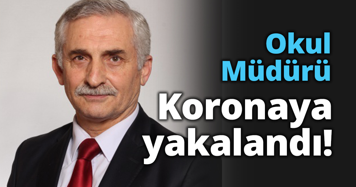 Okul Müdürü Koronaya yakalandı!