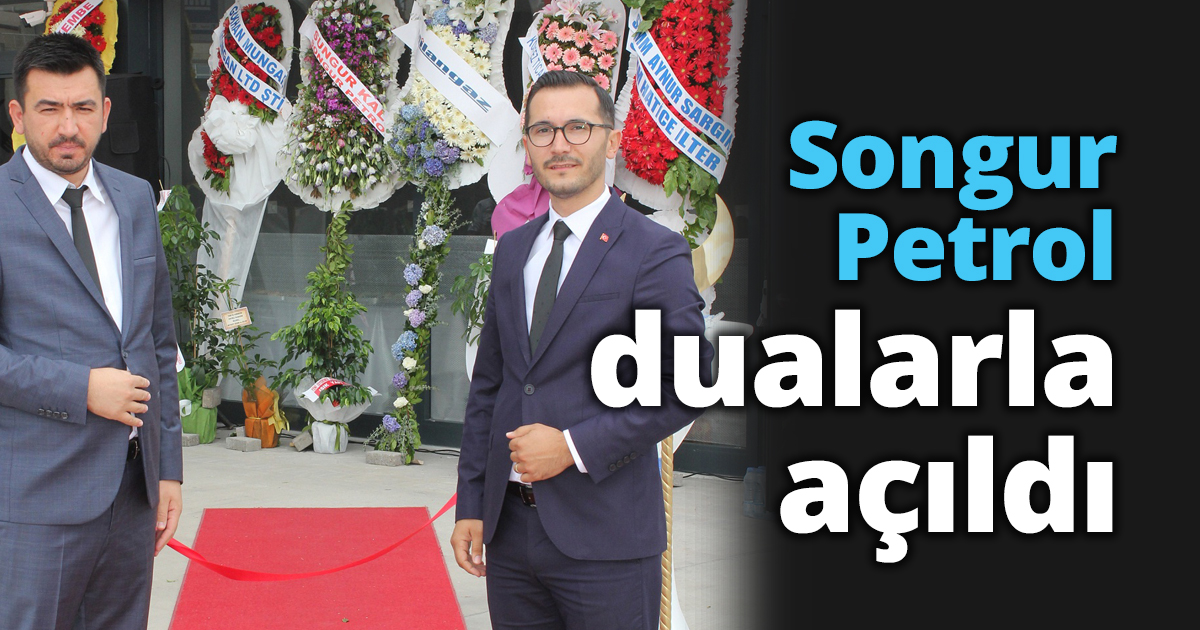 Songur Petrol dualarla açıldı