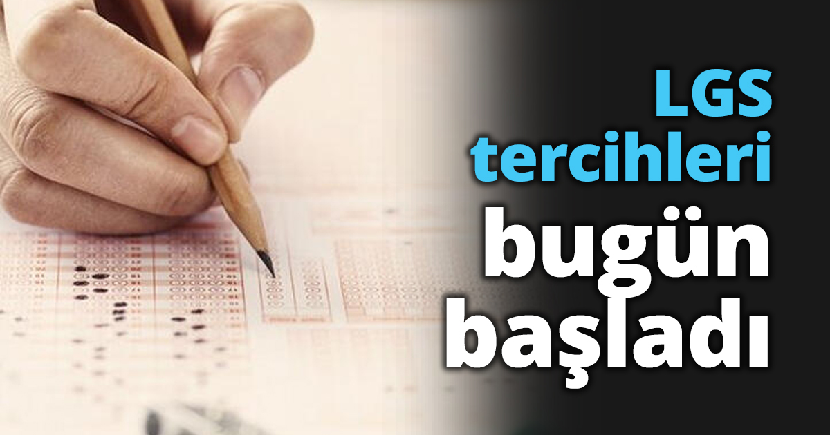 LGS tercihleri bugün başladı