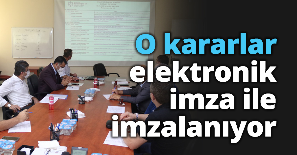 O kararlar elektronik imza ile imzalanıyor