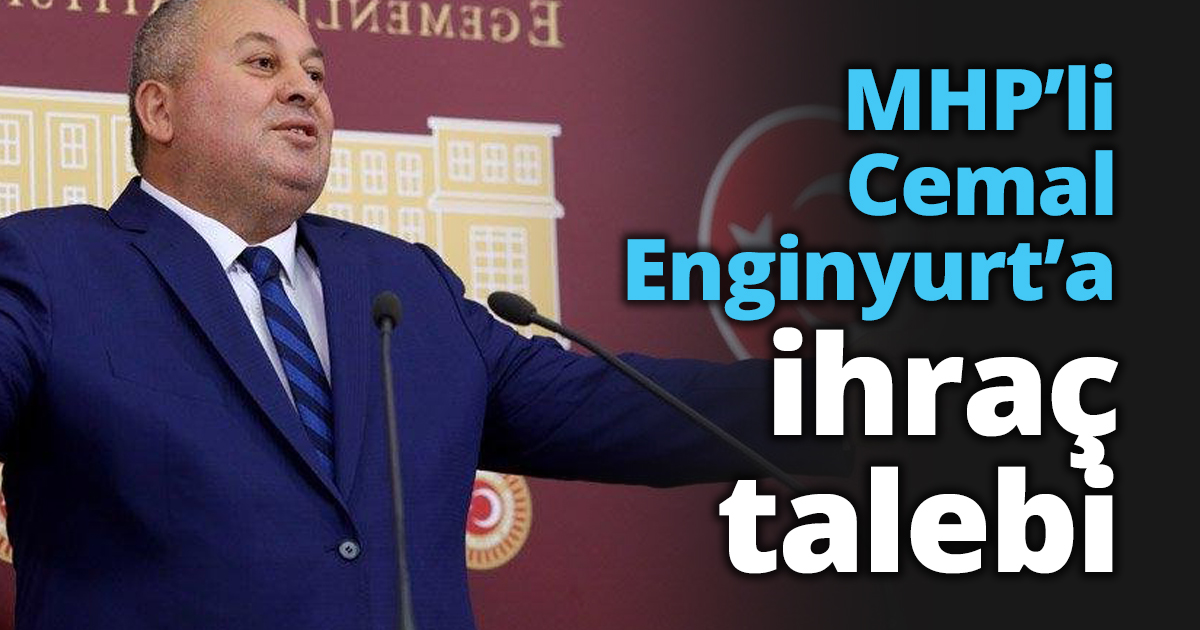 MHP’li Cemal Enginyurt’a ihraç talebi