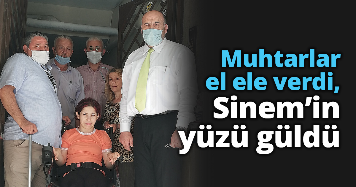 Muhtarlar el ele verdi, Sinem’in yüzü güldü.