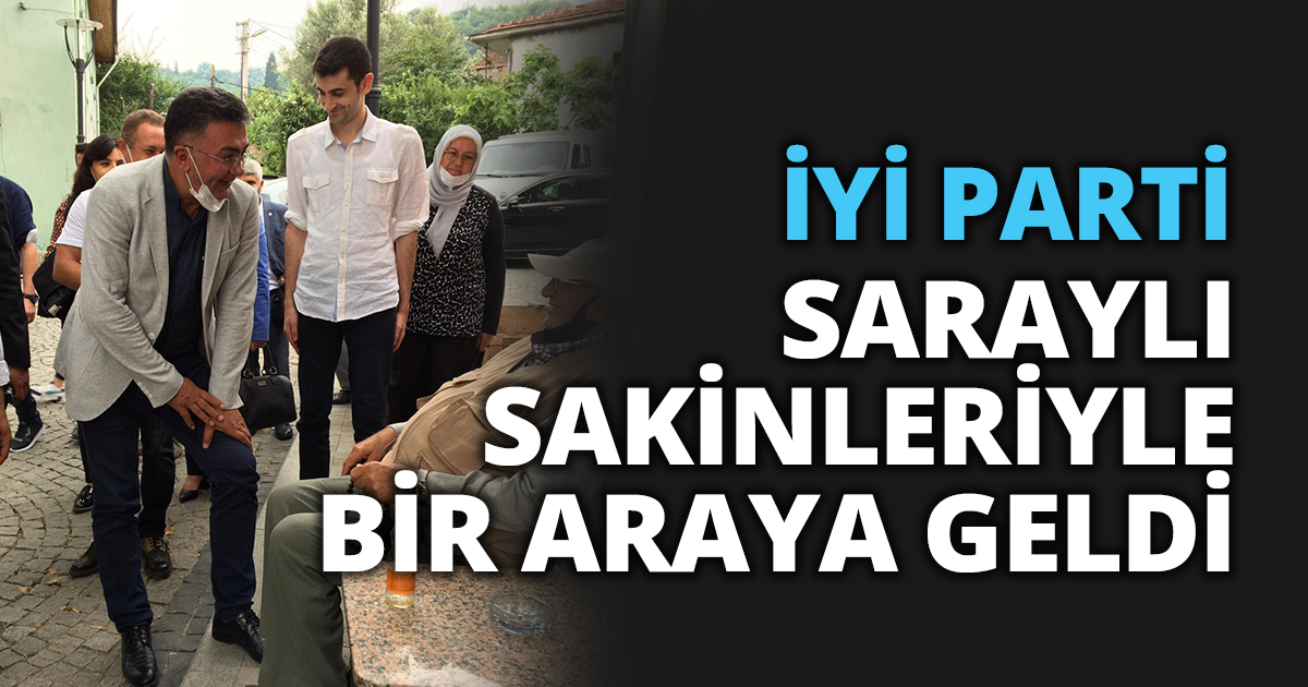 İYİ PARTİ SARAYLI SAKİNLERİYLE BİR ARAYA GELDİ
