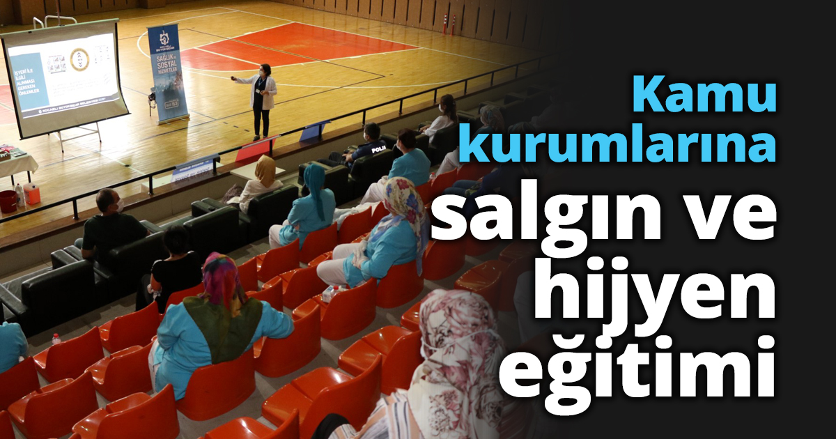 Kamu kurumlarına salgın ve hijyen eğitimi