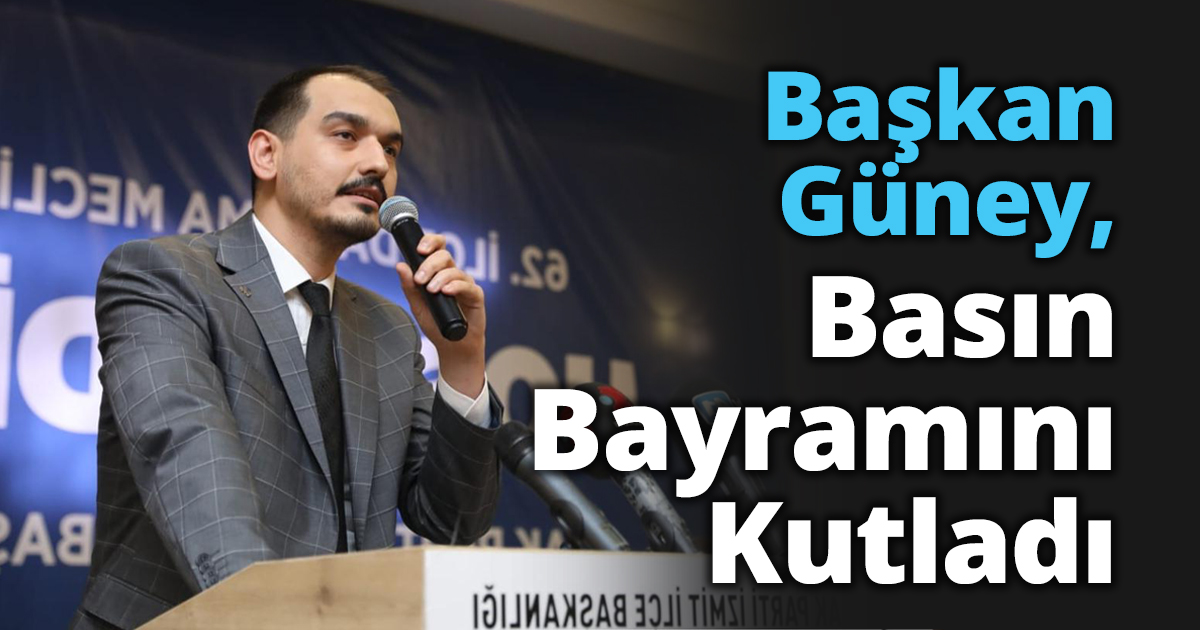 Başkan Güney, Basın Bayramını Kutladı