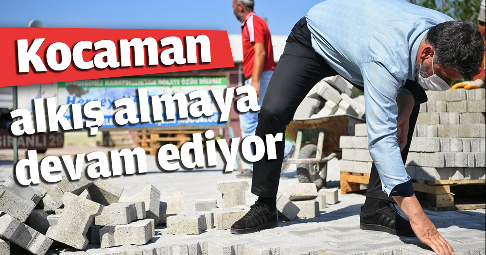 Kocaman alkış almaya devam ediyor